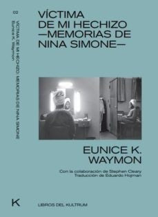 Víctima de mi hechizo. Memorias de Nina Simone | Nina Simone