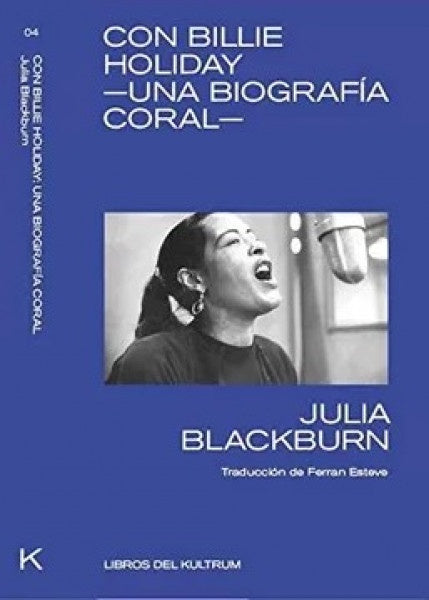 Con Billie Holiday. Una biografía coral | Julia Blackburn