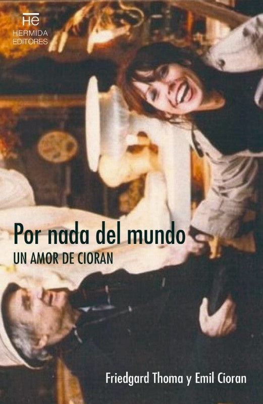 Por nada del mundo. Un amor de Cioran | Emil Cioran