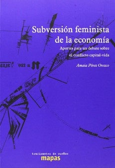 Subversión feminista de la economìa | Amaia Pérez Orozco