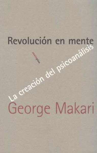 Revolución en mente: La creación del psicoanálisis | George Makari