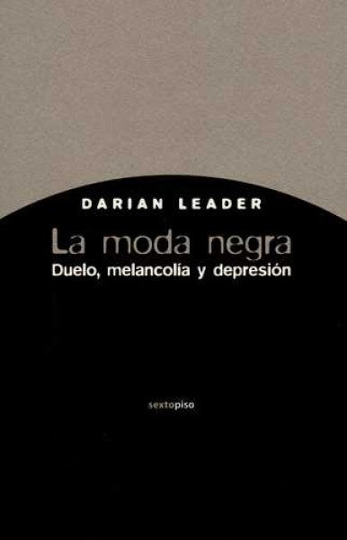 moda negra, La: Duelo, melancolía y
depresión | John Gray