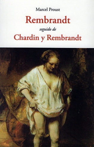 REMBRANDT SEGUIDO DE CHARDIN Y REMBRANDT | MARCEL PROUST
