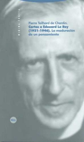 CARTAS A EDOUARD LE ROY (1921 - 1946): LA MADURACION DE UN P | PIERRETEILHARDDE CHARDIN