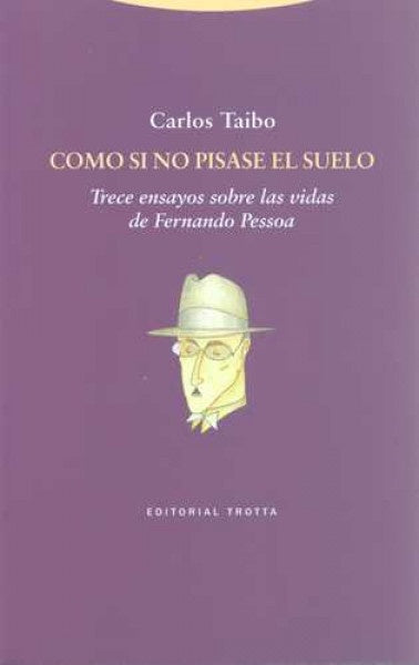 COMO SI NO PISASE EL SUELO: TRECE ENSAYOS SOBRE LAS VIDAS DE | CARLOS TAIBO