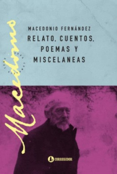 Relato, cuentos, poemas & miscelaneas | Macedonio Fernández