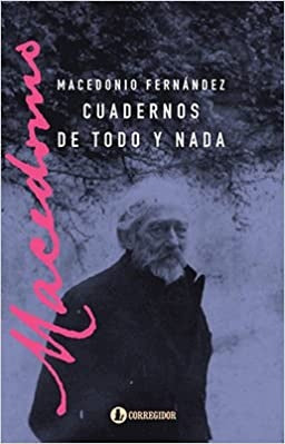 Cuadernos de todo y nada | Macedonio Fernández