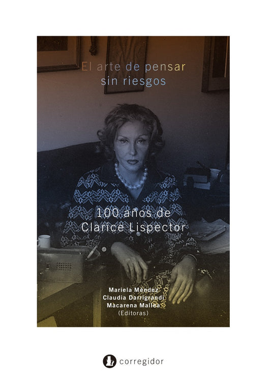 el arte de pensar sin riesgos: 100 años de Clarice Lispector | VV AA