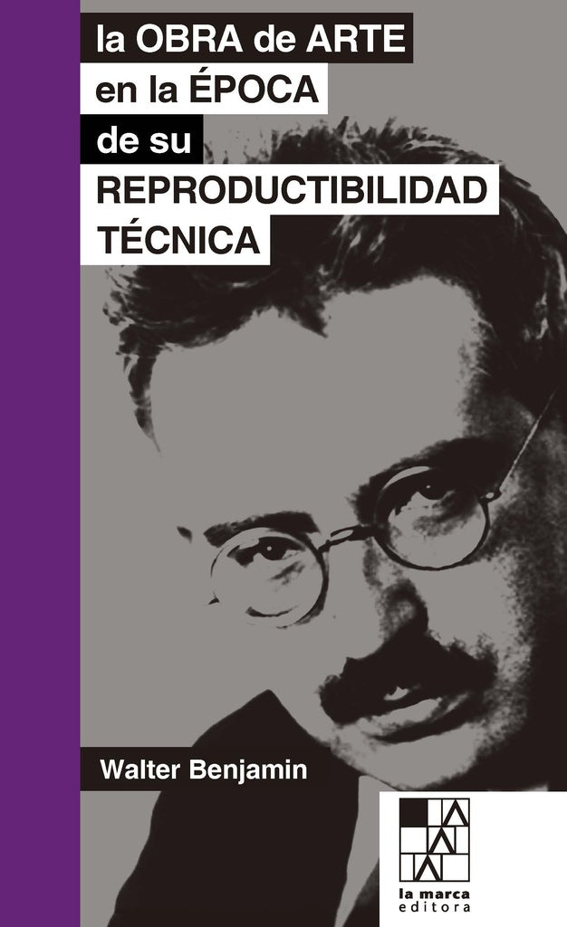 Obra de Arte en la Epoca de Su Reproductibilidad Tecnica, La | Walter Benjamin