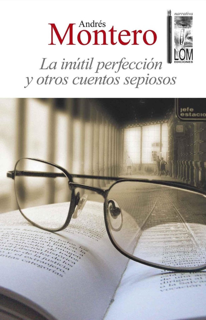 Inutil Perfeccion y Otros Cuentos Sepioso, La | Andres Montero