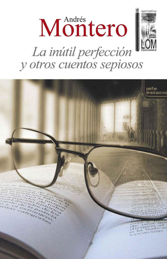 Inutil Perfeccion y Otros Cuentos Sepioso, La | Andres Montero
