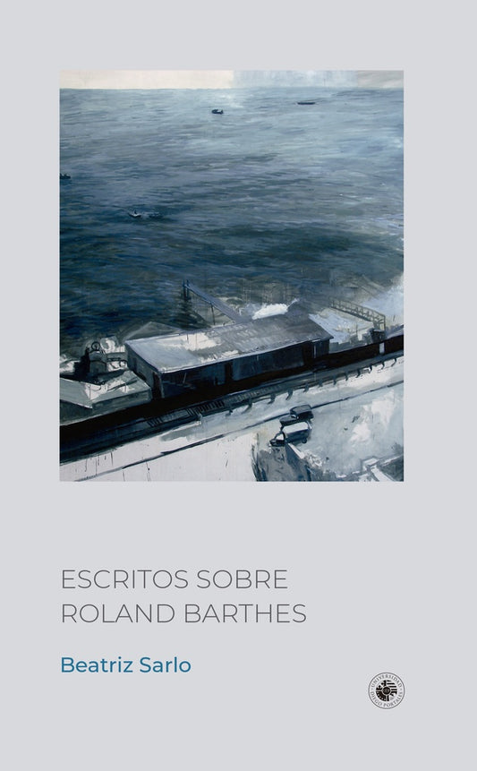 Escritos sobre Roland Barthes | Beatriz Sarlo