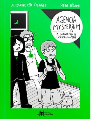 Agencia Mysterium. El extraño caso de la señora Toupette | Alexandre/Bédard  Sophie Coté-Fournier