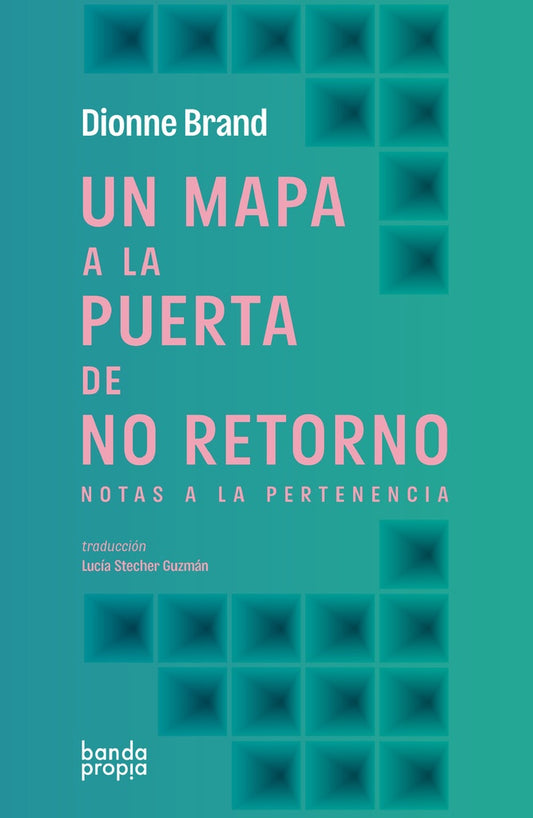 Un mapa a la puerta de no retorno | Dionne Brand