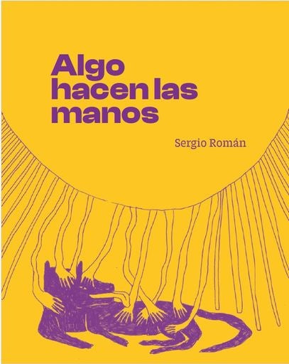 Algo hacen las manos | Sergio Román