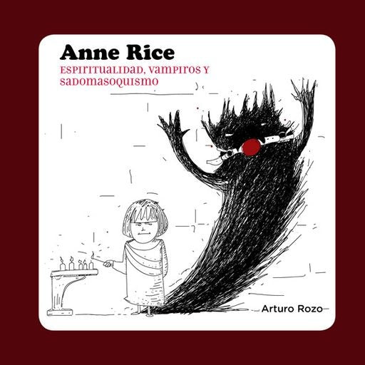 Anne Rice. Espiritualidad, Vampiros Y Sadomasoquismo | Arturo Rozo
