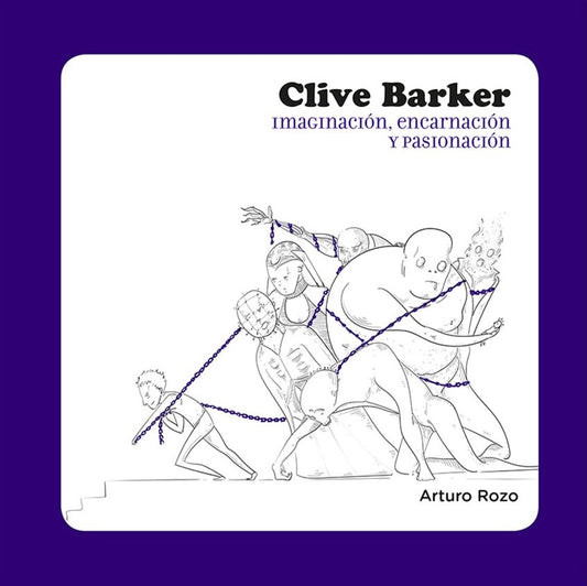 Clive Barker imaginacion encarnacion y pasionacion | Arturo Rozo