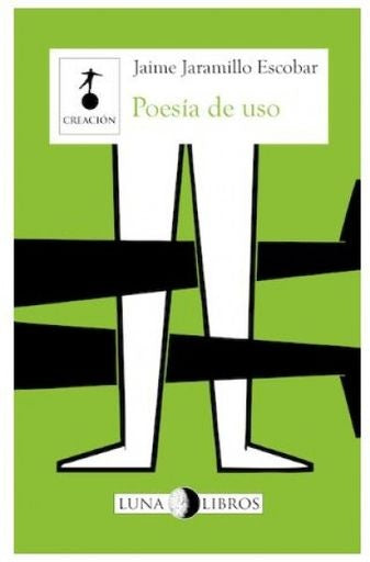 POESÍA DE USO | JAIME JARAMILLO ESCOBAR