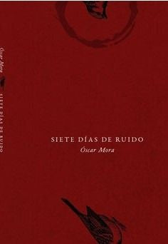Siete días de ruido | Óscar Mora