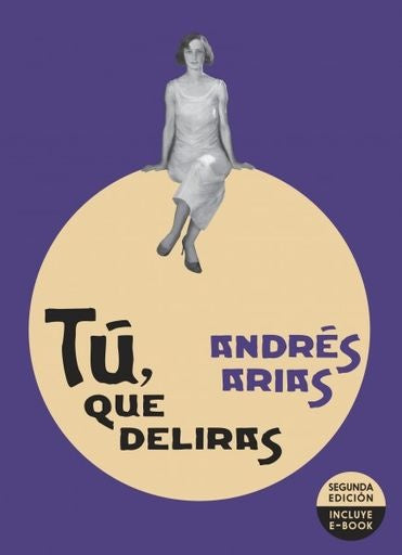 Tú, que deliras | Andrés Arias