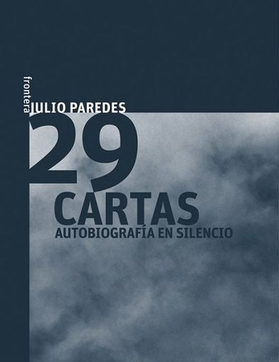29 CARTAS AUTOBIOGRAFÍA EN SILENCIO | JULIO PAREDES