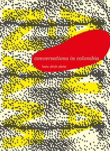 CONVERSATIONS IN COLOMBIA | HANS ULRICH OBRIST