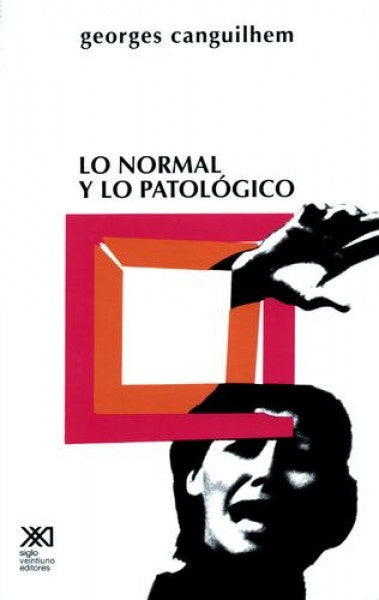 LO NORMAL Y LO PATOLOGICO | GEORGES CANGUILHEM
