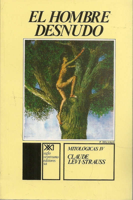 MITOLOGICAS. IV. EL HOMBRE DESNUDO | CLAUDE LEVI-STRAUSS