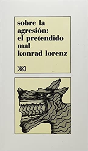 SOBRE LA AGRESION: EL PRETENDIDO MAL | KONRAD LORENZ