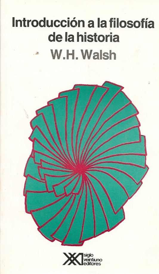 INTRODUCCION A LA FILOSOFIA DE LA HISTORIA | W.H. WALSH