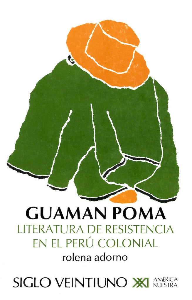 LITERATURA DE RESISTENCIA EN EL PERU COLONIAL. GUAMAN POMA | ROLENA ADORNO
