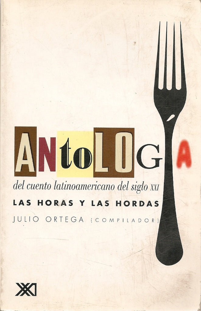 ANTOLOGIA DEL CUENTO LATINOAMERICANO DEL SIGLO XXI | JULIO ORTEGA