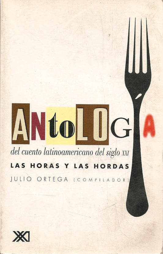 ANTOLOGIA DEL CUENTO LATINOAMERICANO DEL SIGLO XXI | JULIO ORTEGA
