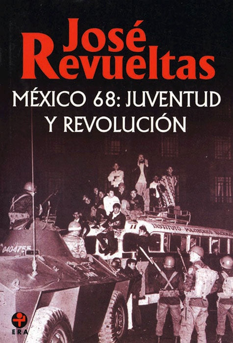 MÉXICO 68: JUVENTUD Y REVOLUCIÓN | JOSÉ REVUELTAS