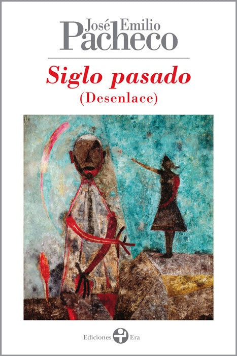 SIGLO PASADO | JOSÉ EMILIO PACHECO