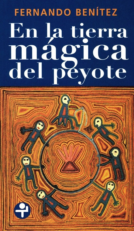En la tierra mágica del peyote | Fernando Benítez