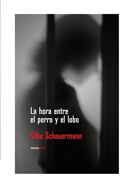 hora entre el perro y el lobo, La | Silke Scheuermann
