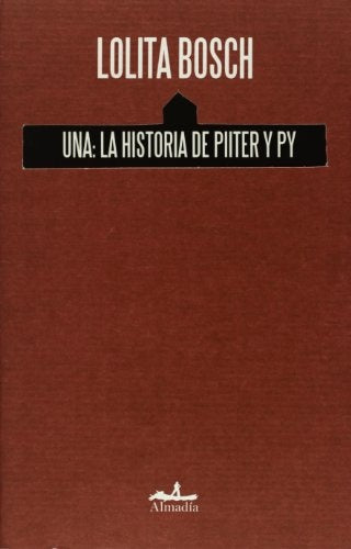 UNA: LA HISTORIA DE PIITER Y PY | LOLITA BOSCH
