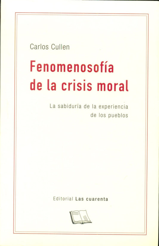 Fenomenosofía de la crisis moral | Carlos Cullen