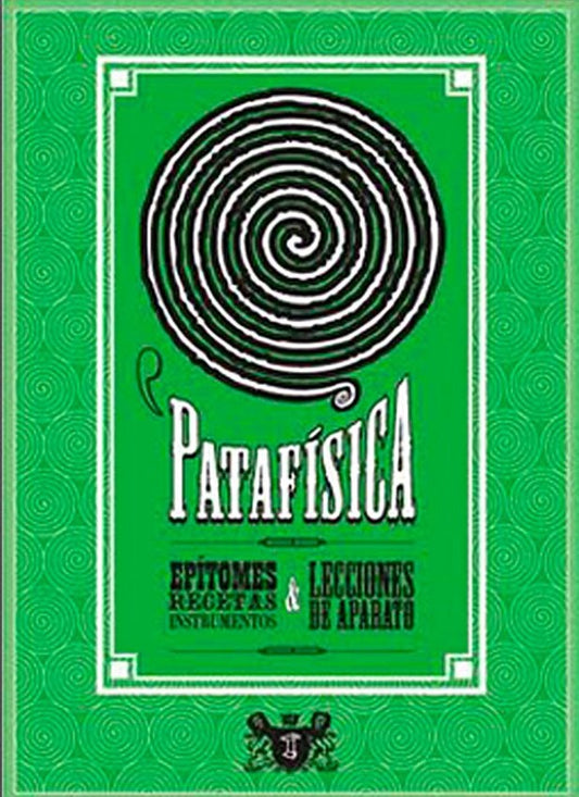 Patafísica: Epítomes, recetas, instrumentos y lecciones de aparato | VV AA