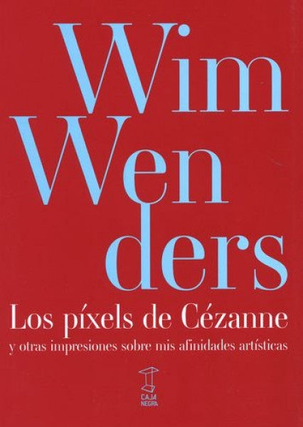 LOS PÍXELES DE CÉZANNE | WIN WENDERS