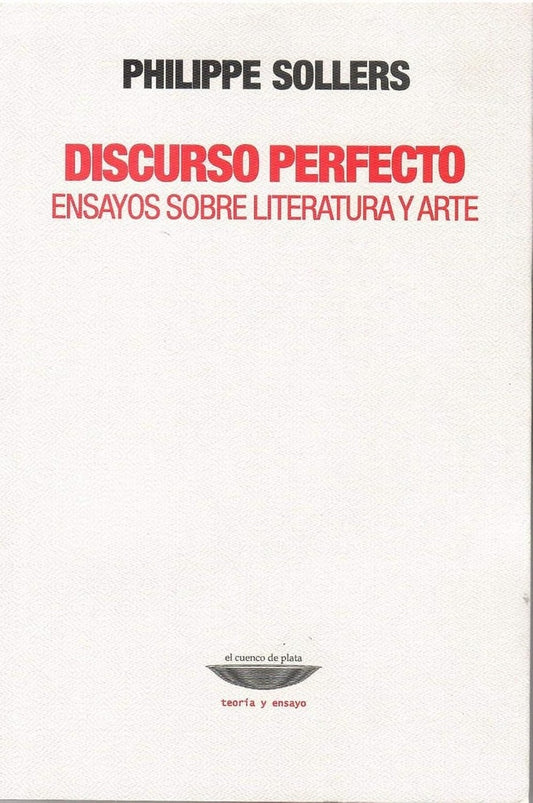 Discurso perfecto. Ensayos sobre literatura y arte | PHILIPPE SOLLERS