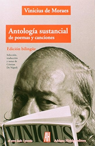 ANTOLOGÍA SUSTANCIAL DE POEMAS Y CANCIONES | VINICIUS MORALES