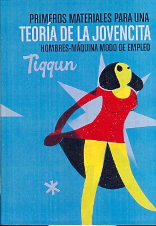 PRIMEROS MATERIALES PARA UNA TEORÍA DE LA JOVENCITA | TIQQUN