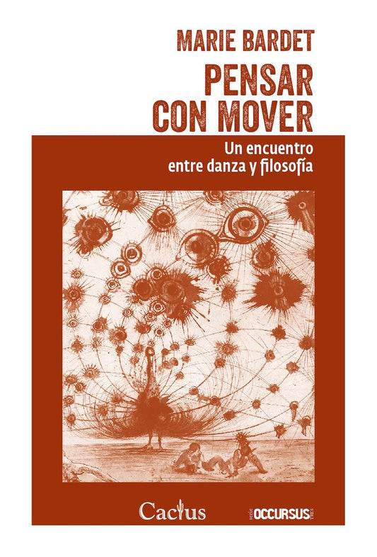 PENSAR CON MOVER. UN ENCUENTRO ENTRE DANZA Y FILOSOFIA | Marie Bardet