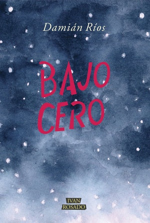 BAJO CERO | DAMIÁN RÍOS
