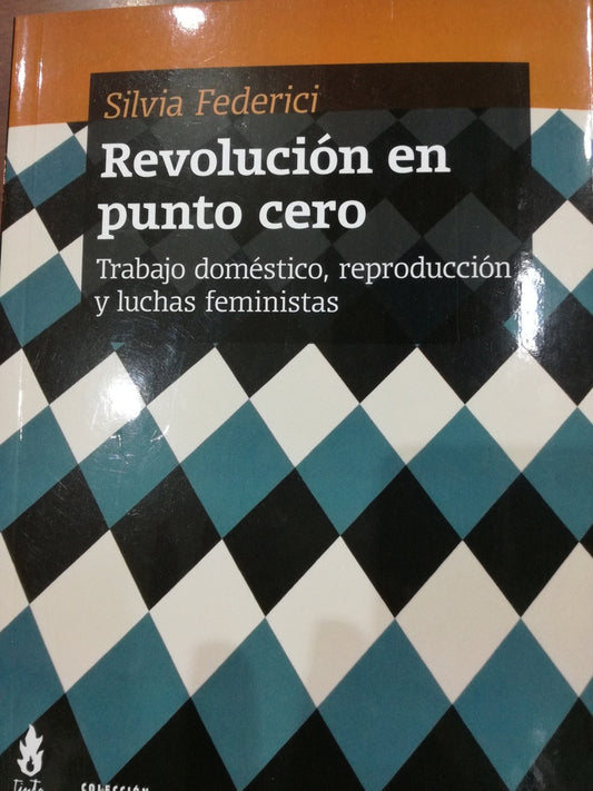 REVOLUCIÓN EN PUNTO CERO | SILVIA FEDERICI