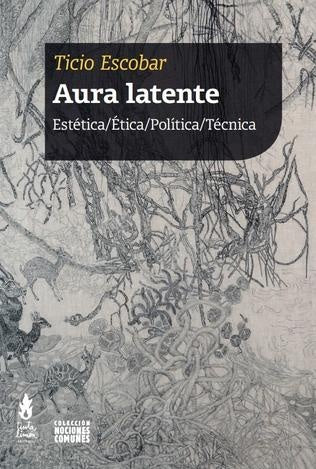 Aura latente | Ticio Escobar