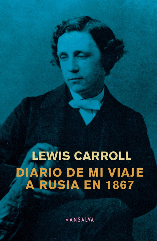 Diario de mi viaje a Rusia en 1867 | Lewis Carroll
