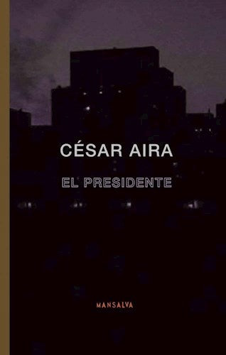 El presidente | CÉSAR AIRA